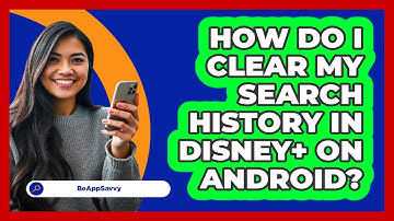 How do I clear my search history in Disney+ on Android? - Be App Savvy