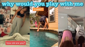why would you play with me~tik tok