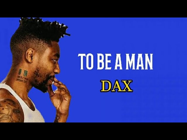 Dax - To Be A Man (Official Music Video) 