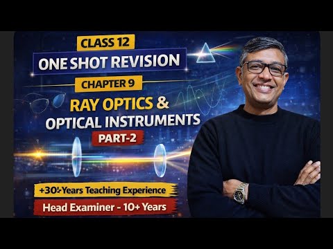 ONE SHOT REVISION: CH-9 RAY OPTICS AND OPTICAL INSTRUMENTS PART-2 CLASS 12