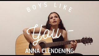 Boys Like You - Anna Clendening (Cover)