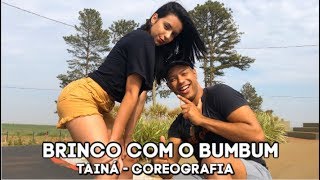 Brinco Com o Bumbum - Tainá Costa ( Coreografia Juão Prado )