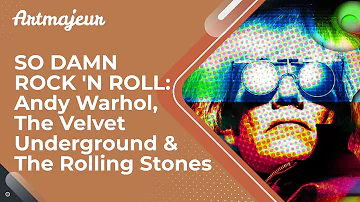 SO DAMN ROCK 'N ROLL: Andy Warhol, The Velvet Underground & The Rolling Stones