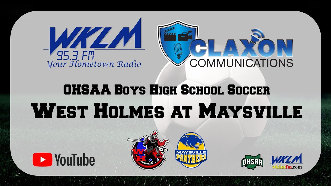 Wklm West Holmes at Maysville - OHSAA Boys Tournament Soccer from WKLM 95.3 ...