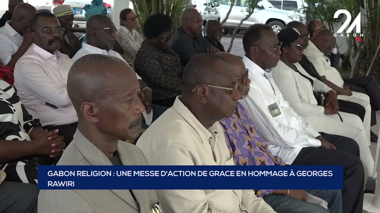 GABON RELIGION   UNE MESSE D'ACTION DE GRACE EN HOMMAGE À GEORGES RAWIRI
