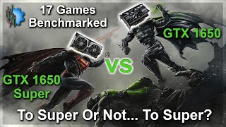 GTX 1650 vs GTX 1650 Super — 17 Games Tested — Yes, NVidia HAS released too many cards