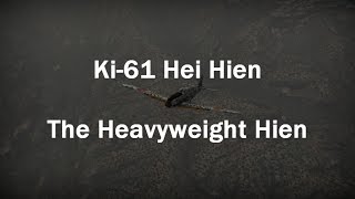 War Thunder: Ki-61 Hei Hien - The Heavyweight Hien