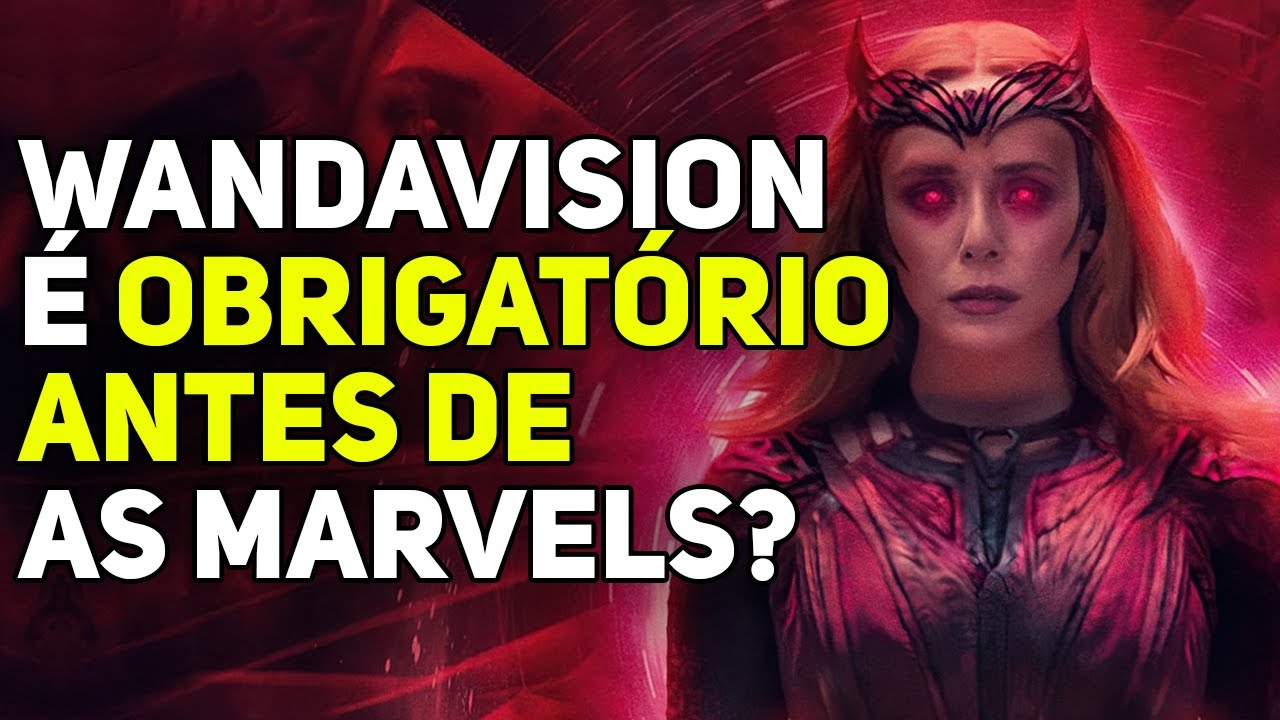 WANDAVISION é OBRIGATÓRIO antes de assistir AS MARVELS - YouTube