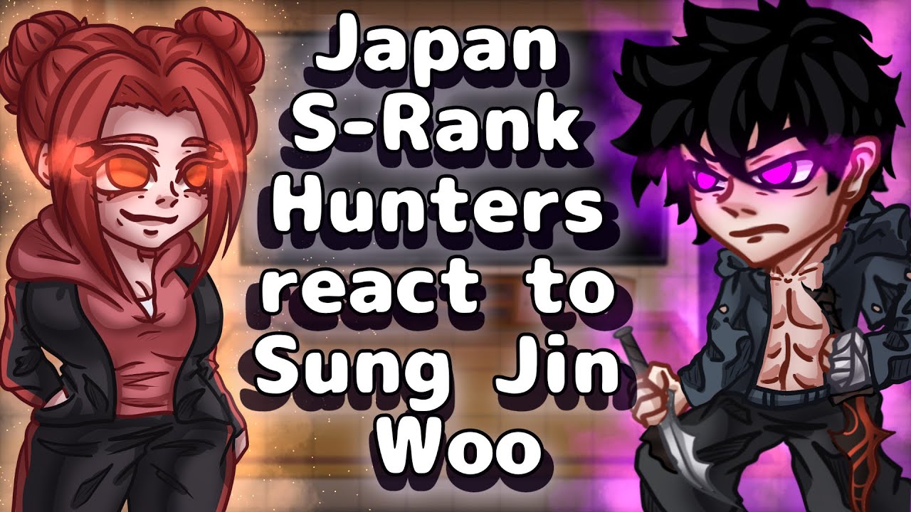 Japan S Rank Hunters React To Sung Jin Woo // Gacha React