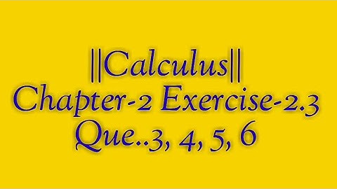 ||Calculus|| Chapter-2 Exercise-2.3 Que..3, 4, 5, 6