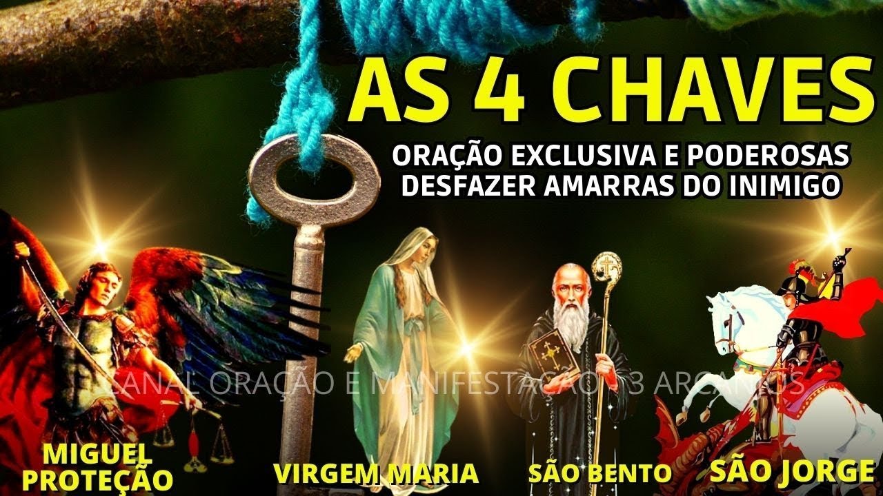 ORAÇÃO DAS 4 CHAVES PARA DERROTAR OS INIMIGOS OCULTOS-SÃO MIGUEL, VIRGEM MARIA, SÃO BENTO, SÃO JORGE