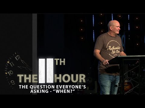 The 11th Hour | The Question Everyone's Asking - "When?"