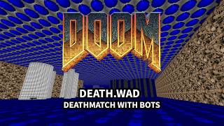 DEATH.WAD (Doom 1994 WAD / deathmatch w/bots)
