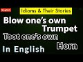 Blow one's own trumpet - Toot one's own horn - Idiom and it's Story - Easy English Explanation
