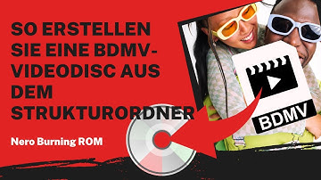 So erstellen Sie eine BDMV-Videodisc aus dem Strukturordner | Nero Burning ROM Anleitung