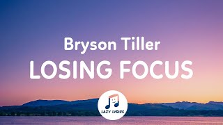 Bryson Tiller - Losing Focus (Lyrics)