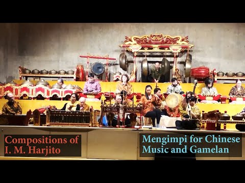 Mengimpi for Chinese Music and Gamelan - Compositions of I.M. Harjito