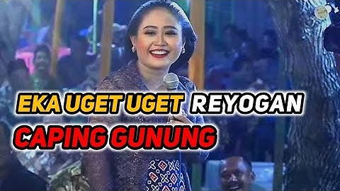 Pertama Kalinya Eka Uget Uget Ngreog Bowo Caping Gunung