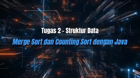 Tugas 2 Struktur data | Membuat Merge Sort dan Counting Sort