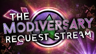 The Modiversary Level Request Stream!