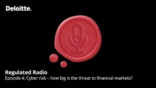 Regulated Radio – Episode 4: Cyber risk - how big is the threat to financial markets?
