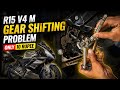 Yamaha R15 V4 M gear shifting problem/