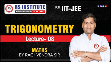 TRIGONOMETRY Lec 8A I MATHEMATICS BY RAGHVENDRA SHUKLA SIR | BEST IIT COACHING IN KANPUR