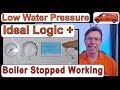 Ideal Logic. Low Water Pressure.  Boiler Stopped working. How to get your boiler working again. 2021