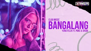 Yung Felix ft Poke & 3Robi - Bangalang (Club Music) Resimi