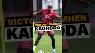 Galatasarayda Victor Osimhen Kadroya Alındı