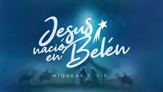 Jesus Nacio en Belen  /  Miqueas 5:2  /  PS Elbin Castillo