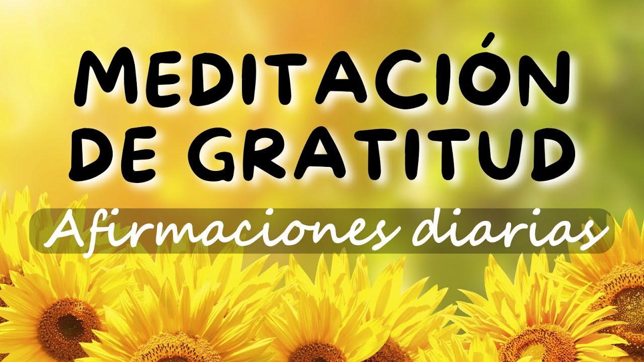 AGRADECE LO QUE TIENES 🙏🏻 MEDITACIÓN DE GRATITUD y ABUNDANCIA con ...