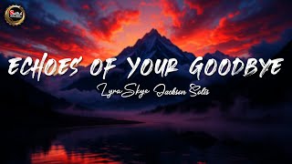 Echoes of Your Goodbye | Heartbreak Love Song (Lyrics)