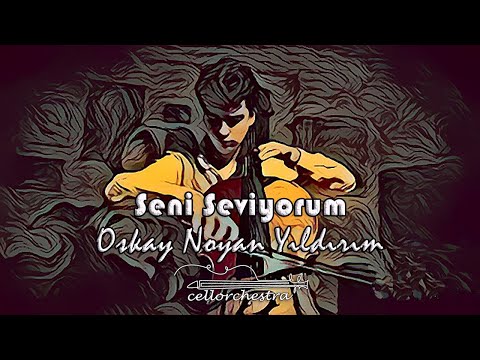 Seni Seviyorum (Enstr.) - Oskay Noyan Yıldırım (Cellorchestra)