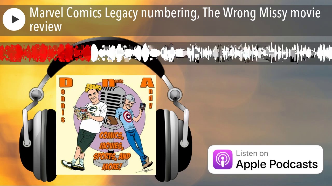 Marvel Comics Legacy numbering, The Wrong Missy movie review