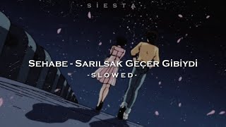 Sehabe - Sarılsak  Geçer Gibiydi (slowed+reverb)
