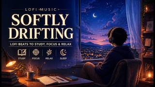 Softly Drifting 🌙 | Dreamy Lofi Beats for Study, Focus & Relax