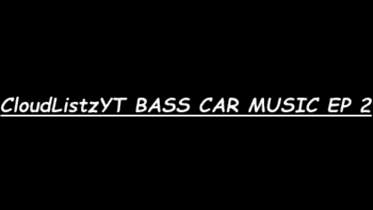 Car Bass Boosted Music ep 1 YouTube