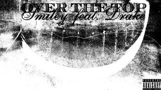 Smiley - Over The Top (feat. Drake) [Clean]
