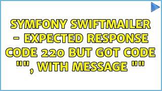 Symfony SwiftMailer - Expected response code 220 but got code , with message 