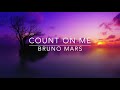 Bruno Mars- Count On Me (Lyrics)