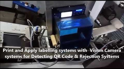 Print & Apply labeling systems with Vision Camera systems for Detecting QR Code & Rejection Systems