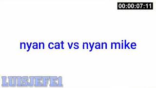 Nyan cat vs nyan mike