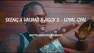 Skeng x Valiant x Jiggy D   Loyal Gyal Instrumental Remake