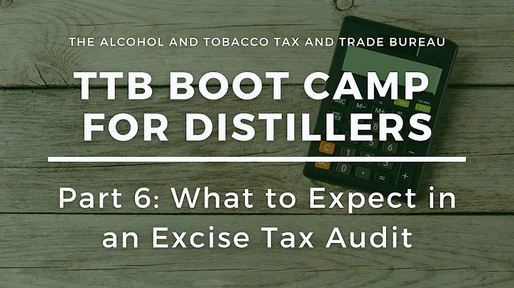 TTB Boot Camp for Distillers: Part 6 - What to Expect in a Distilled Spirits Plant Excise Tax Audit