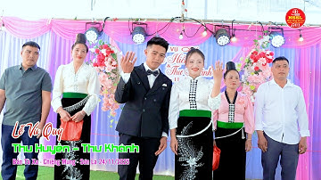 LỄ VU QUY CÔ DÂU THU HUYỀN CHÚ RỂ THƯ KHÁNH BẢN TÀ XA CHIỀNG MUNG SƠN LA