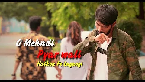 O Mehndi Pyar Wali Hathon Pe Lagaogi | Dil Tod ke Hasti Ho Mera | Regret Love Story | #LoveBuddies