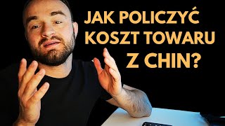 JAK POLICZYĆ KOSZT IMPORTU Z CHIN? DLA POCZĄTKUJĄCYCH