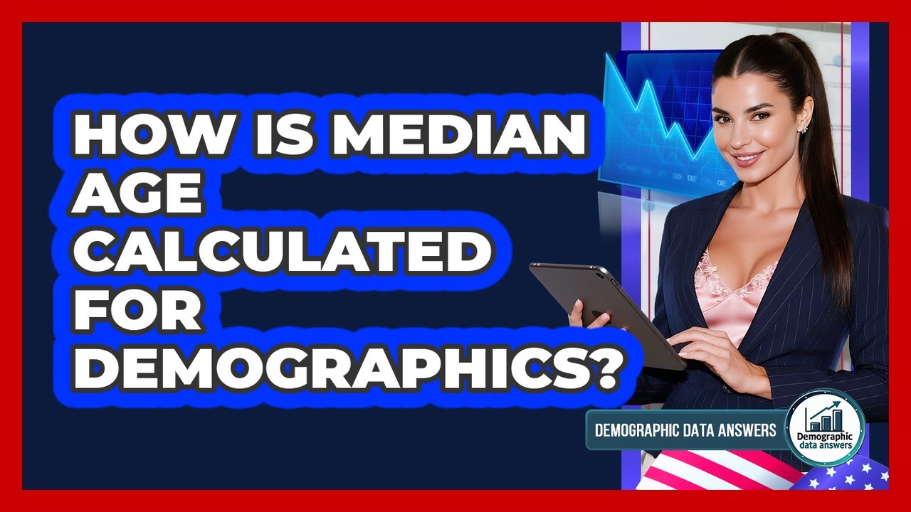 How Is Median Age Calculated For Demographics? - Demographic Data Answers