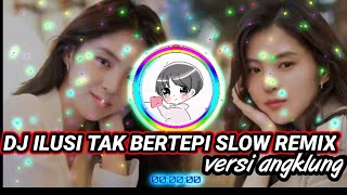Dj - Ilusi Tak Bertepi Versi Angklung Slow Remix